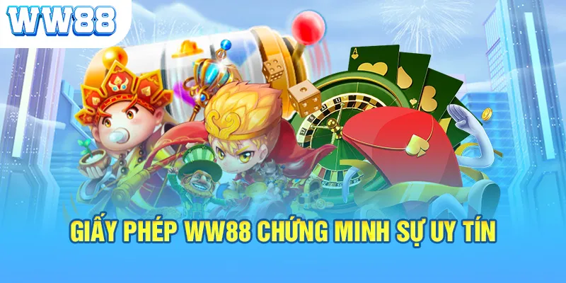 Giấy phép WW88 chứng minh sự uy tín