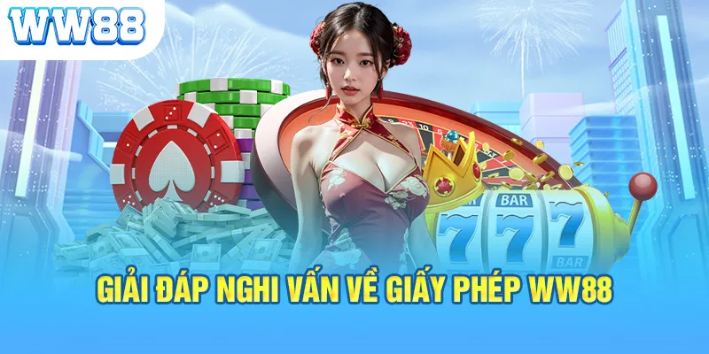 Giải đáp nghi vấn về giấy phép WW88